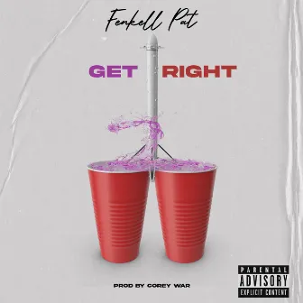 Get right by Fenkell Pat