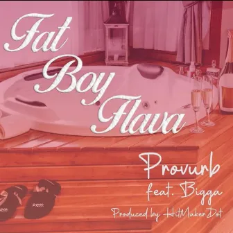 Fat Boy Flava by Provurb