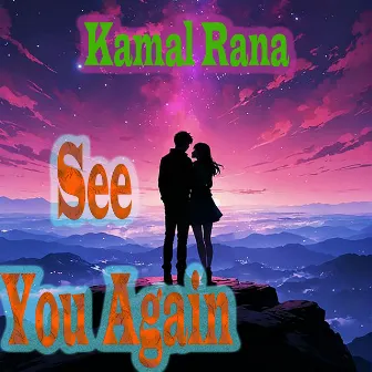 See You Again by Kamal Rana