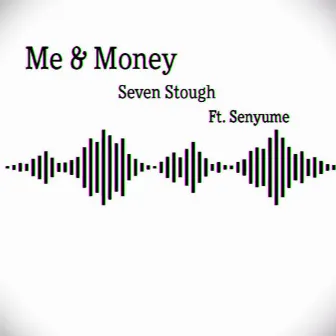 Me & Money by Seven Stough