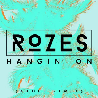 Hangin' On (Akopp Remix) by Akopp