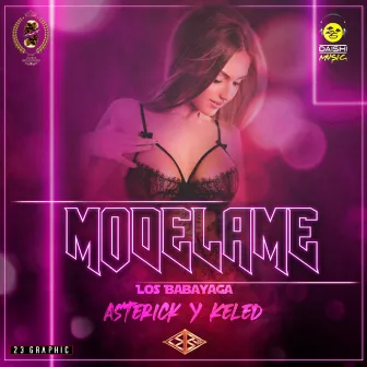 Modelame (Con Asterick y Keled) by Los Babayaga