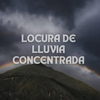 Locura De Lluvia Concentrada by Lluvia de Berlín