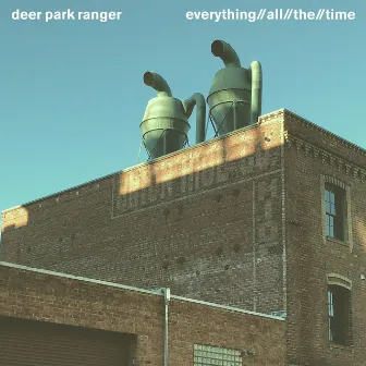 Everything All the Time by Deer Park Ranger