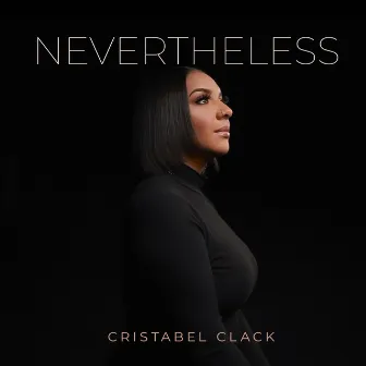 Nevertheless by Cristabel Clack