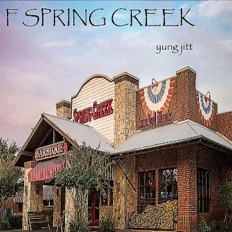 F SPRING CREEK by Yung Jitt