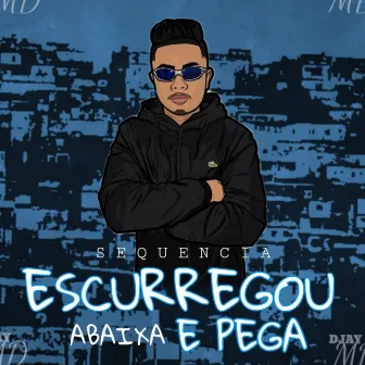 Sequencia do escurregou abaixa e pega by DJ MD OFICIAL