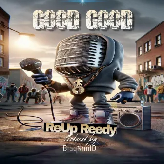 Good Good by ReUp Reedy