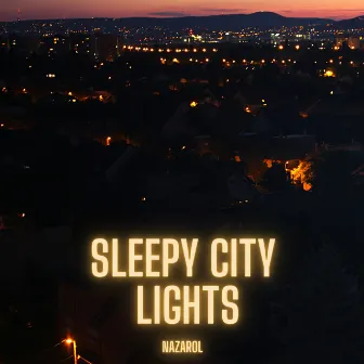 Sleepy City Lights by Nazarol