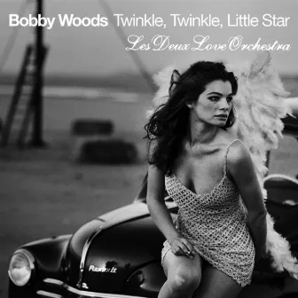 Twinkle, Twinkle, Little Star by Bobby Woods