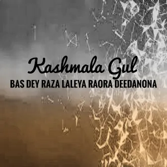 Bas Dey Raza Laleya Raora Deedanona - Single by Kashmala Gul