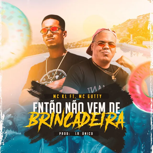 Então Não Vem de Brincadeira (feat. MC Gutty)