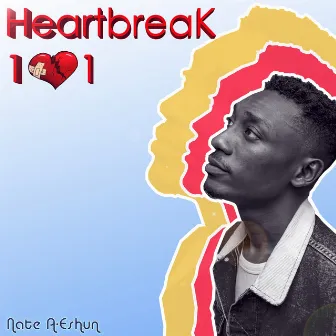 Heartbreak 101 by Nate A-Eshun