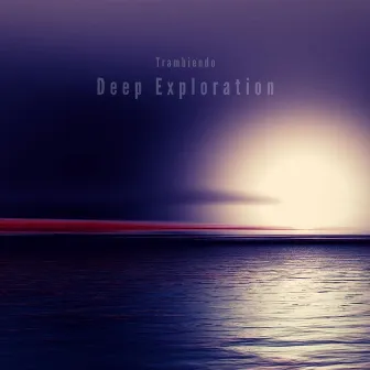 Deep Exploration by Trambiendo