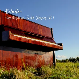 Relaxation: Piano Music for Trouble Sleeping Vol. 1 by Rain Sleepings Sounds