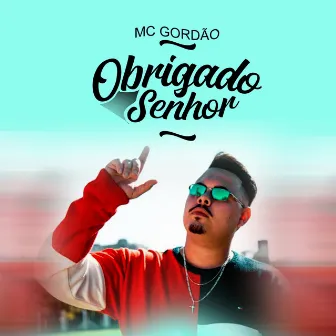 Obrigado Senhor by MC Gordão