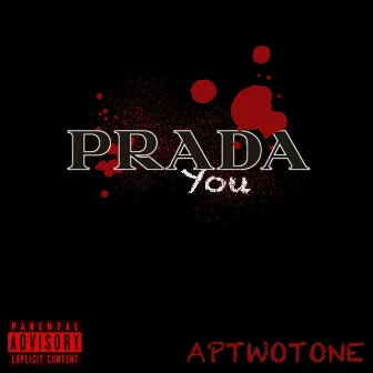 Prada You by ApTwoTone