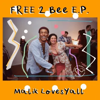 Free 2 Bee E.P. by Malik LovesYall