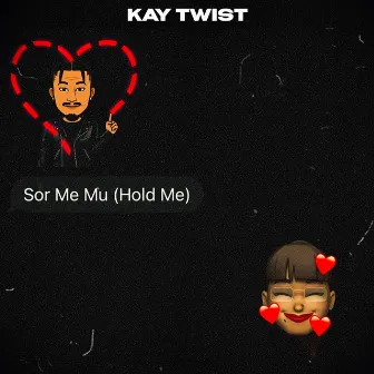 Sor Me Mu (Hold Me) by Kay Twist