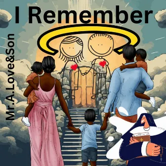 I Remember by Mr.A.Love