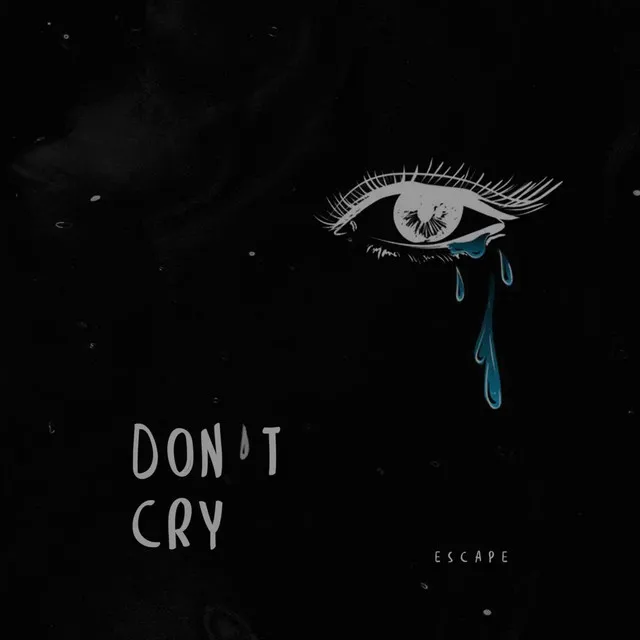 don’t cry