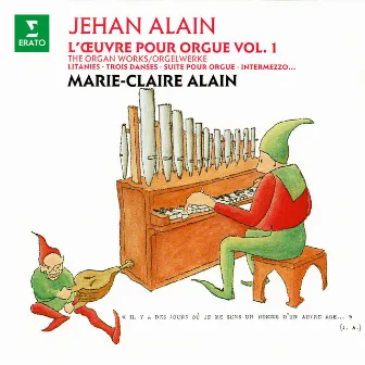 Alain: L'œuvre pour orgue, vol. 1. Litanies, Trois danses, Intermezzo (À l'orgue de la cathédrale Saint-Christophe de Belfort) by Jehan Alain