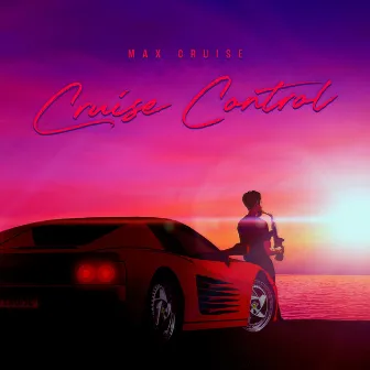 Cruise Control by Max Cruise