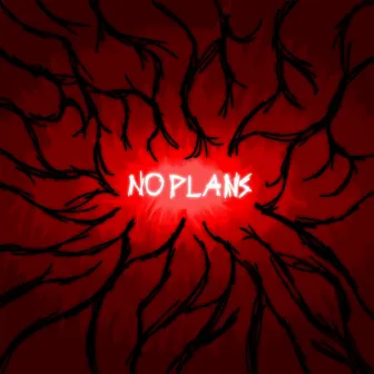 NO PLANS by 'cideQST