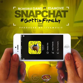 Snapchat #GettinFreaky (feat. ItsAMovie) - Single by Ncredible Gang