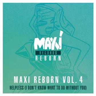 Maxi Reborn Vol. 4: Helpless (I Don't Know What to Do Without You) by Urbanized