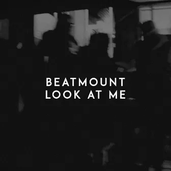 Look at Me by Beatmount