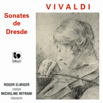 Vivaldi: Violin Sonatas RV 2, 3, 12, 28, 29, 34 (Dresden Sonatas) by Roger Elmiger