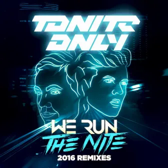 We Run The Night (2016 Remixes) by Tonite Only