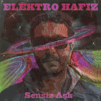 Sensiz Aşk by Elektro Hafiz