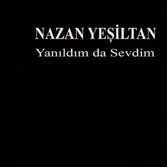 Yanıldım da Sevdim by Nazan Yeşiltan