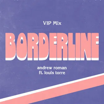 Borderline (Vip Mix) by Andrew Roman