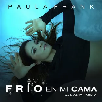 Frío En Mi Cama (Remix) by Paula Frank