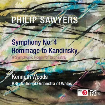 Philip Sawyers: Symphony No. 4 & Hommage to Kandinsky by Kenneth Woods