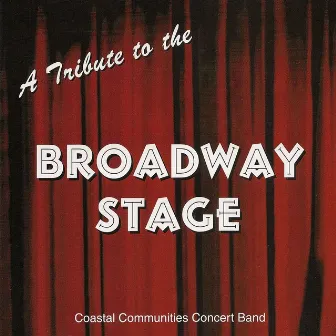 A Tribute to the Broadway Stage by Coastal Communities Concert Band