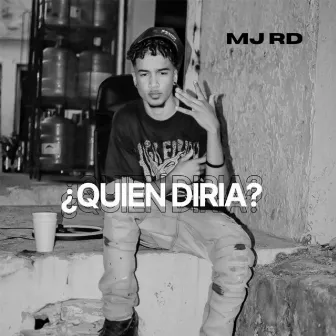 Quien Diria by MJ RD