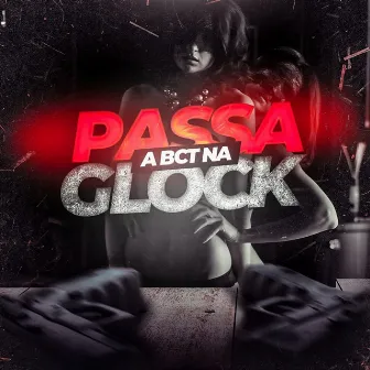 MTG PASSA A BCTA NA GLOCK by Pdrim