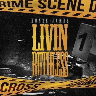 Livin' Ruthless by Donte James