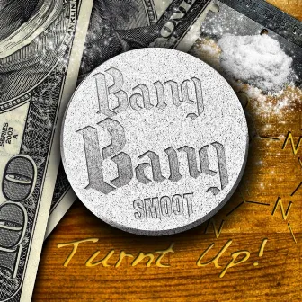 Bang Bang (Turnt Up) by Smoot