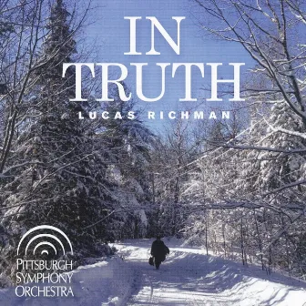 Lucas Richman: In Truth by Lucas Richman