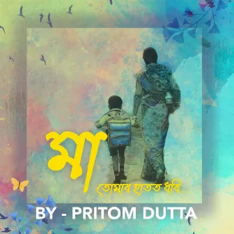 Maa Tumar Hatot Dhori by Pritom Dutta