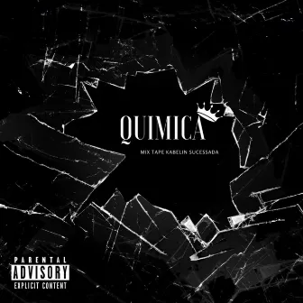 QUIMICA by Kabeliin Sucessadaa