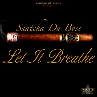 Let It Breathe - Single by SnatchaDaBoss