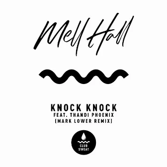 Knock Knock (feat. Thandi Phoenix) [Mark Lower Remix] by Mell Hall