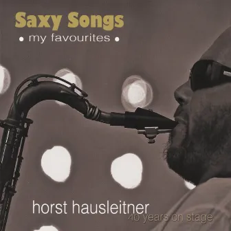 Saxy Songs (My Favourites) by Horst Hausleitner