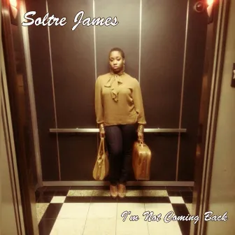 I'm Not Coming Back by Soltre James